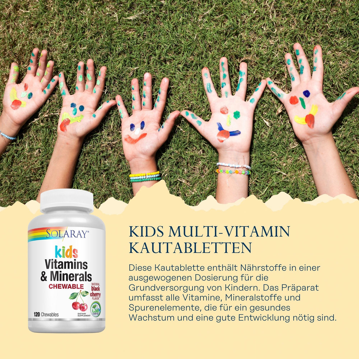Das Bild zeigt drei Kinderhände mit bunten, fröhlich bemalten Gesichtern, die auf grünem Gras liegen. Rechts unten ist eine Verpackung von Solaray Kids Multi-Vitamin Kautabletten abgebildet mit Text: 'Diese Kautablette enthält Nährstoffe in einer ausgewogenen Dosierung für die Grundversorgung von Kindern. Das Präparat umfasst alle Vitamine, Mineralstoffe und Spurenelemente, die für ein gesundes Wachstum und eine gute Entwicklung nötig sind.'