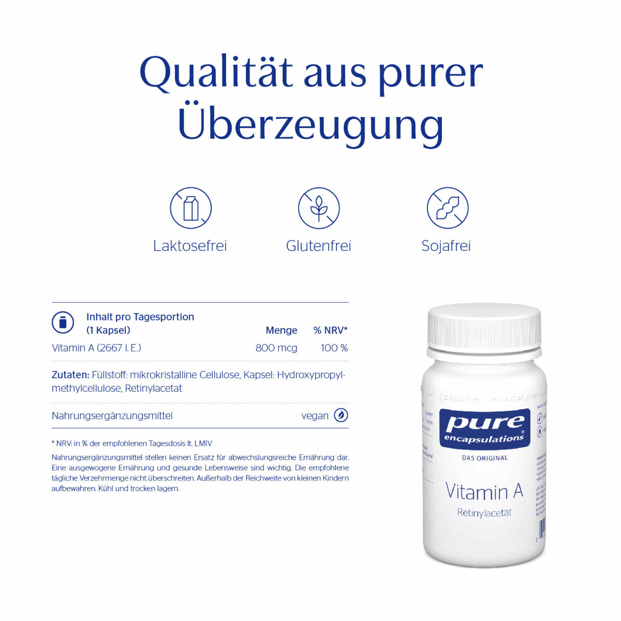 Das Bild zeigt eine Produktanzeige für Vitamin A von Pure Encapsulations. Oben steht der Slogan „Qualität aus purer Überzeugung“. Darunter sind Symbole für laktosefrei, glutenfrei und sojafrei. Rechts ist das Produkt abgebildet, eine weiße Flasche mit dem Aufdruck „Vitamin A“. Links sind Nährwertangaben und Zutaten aufgelistet, die die Angaben zur Tagesportion und Inhaltsstoffe wie mikrokristalline Cellulose und Retinylacetat enthalten. Das Produkt wird als vegan und Nahrungsergänzungsmittel gekennzeichnet.