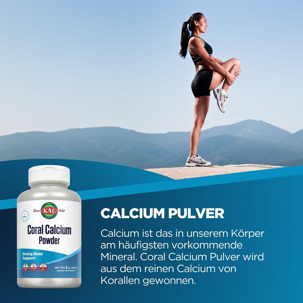 Eine Frau in Sportkleidung steht auf einem Bergplateau und dehnt ihr Bein. Im Vordergrund ist eine Dose Coral Calcium Pulver zu sehen. Der Hintergrund zeigt eine Berglandschaft unter klarem Himmel. Text auf dem Bild beschreibt die Vorteile von Calcium.