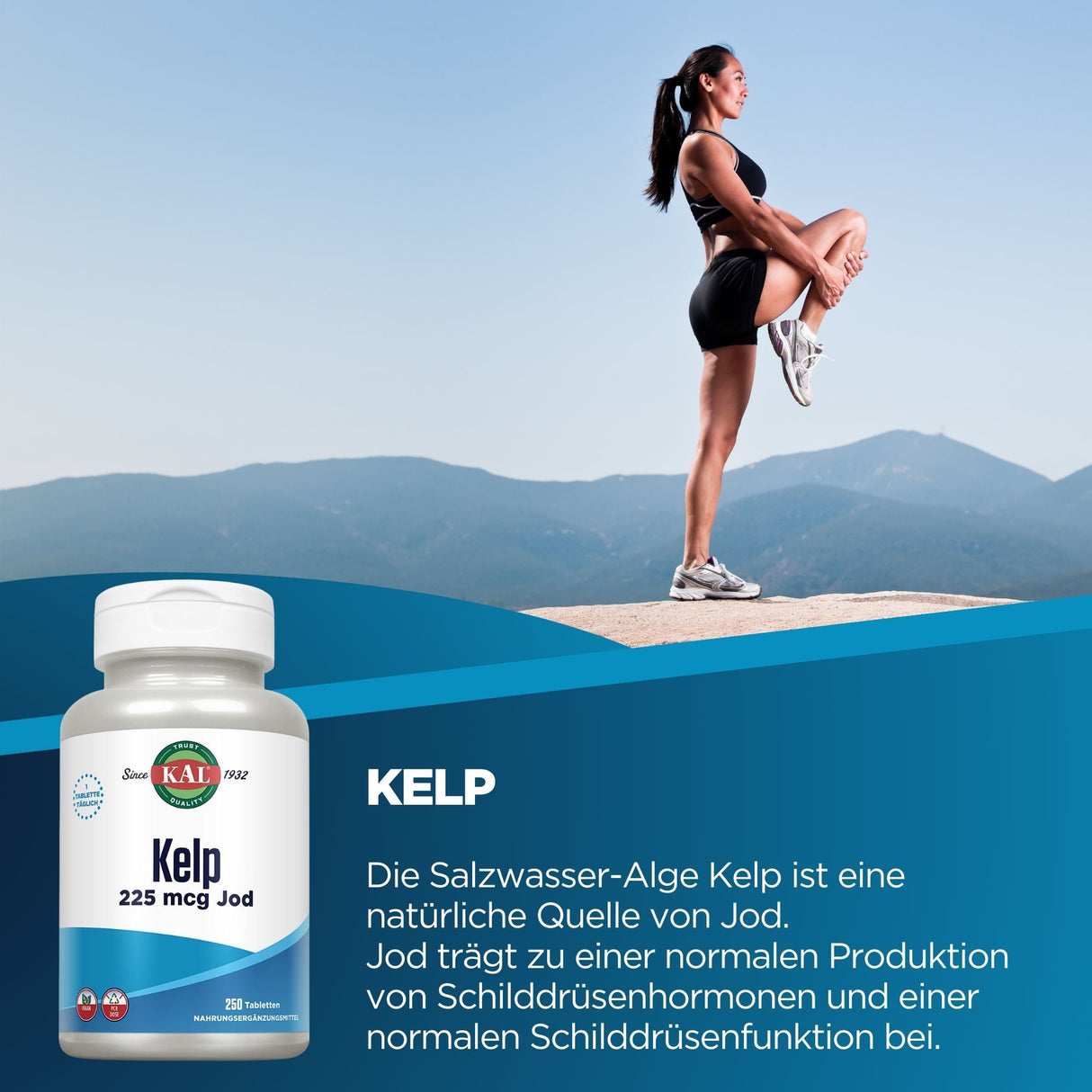 Eine Frau in Sportkleidung steht auf einem Felsen und dehnt ihr Bein vor einer Berglandschaft. Unten links ist eine Flasche Kelp-Nahrungsergänzungsmittel mit 225 mcg Jod abgebildet. Der Hintergrund ist ein klarer blauer Himmel. Der Text beschreibt die Vorteile von Kelp für die Schilddrüsenfunktion.