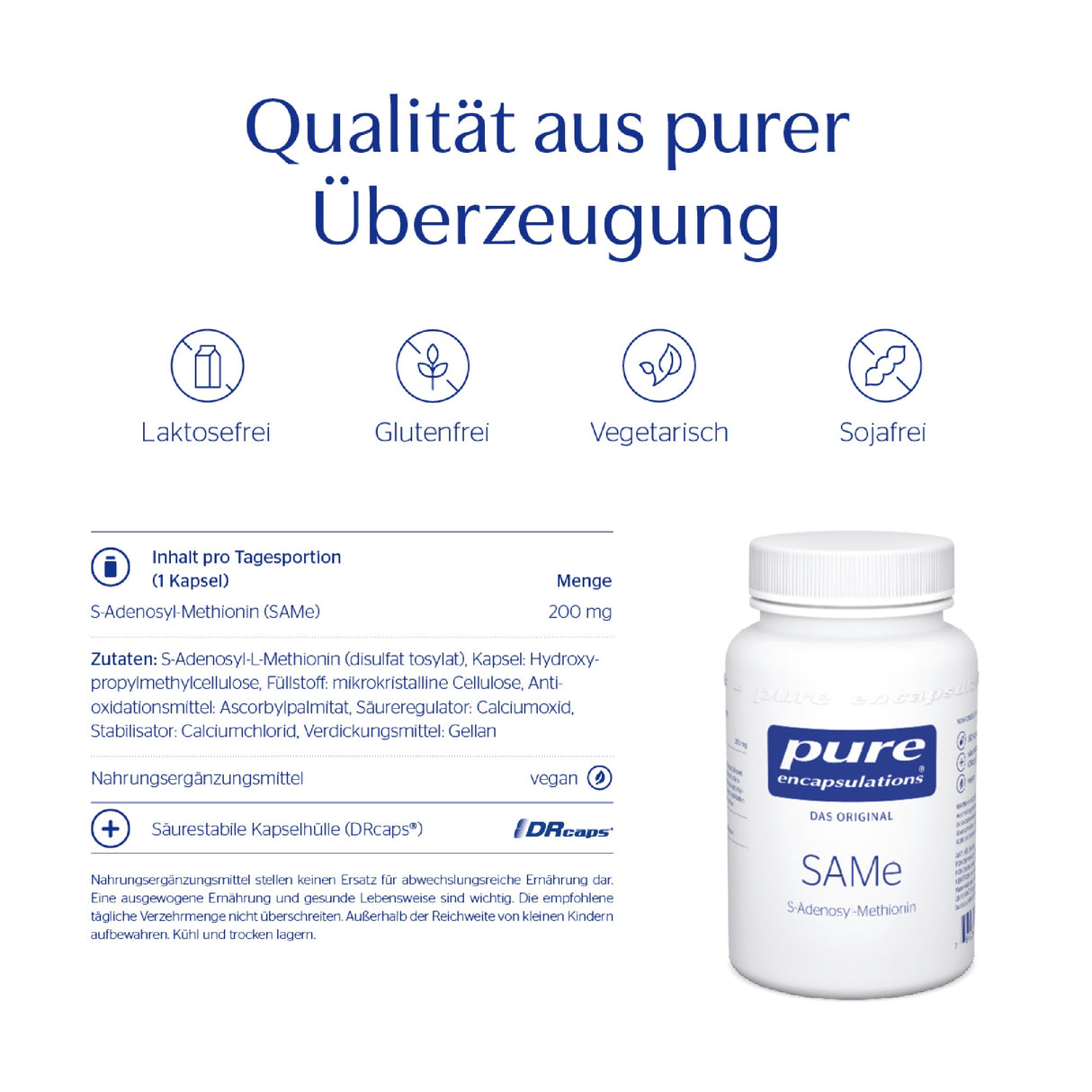 Das Bild zeigt eine Werbegrafik für das Produkt 'pure encapsulations SAMe', ein Nahrungsergänzungsmittel. Im oberen Teil steht der Slogan 'Qualität aus purer Überzeugung'. Darunter sind Symbole und Begriffe für 'Laktosefrei', 'Glutenfrei', 'Vegetarisch' und 'Sojafrei' zu sehen. Weiter unten befindet sich eine Tabelle mit Inhaltsangaben, die die Menge von 200 mg S-Adenosyl-Methionin pro Kapsel angibt, sowie eine Liste der Zutaten. Rechts im Bild ist eine weiße Flasche mit dem Produktetikett abgebildet.