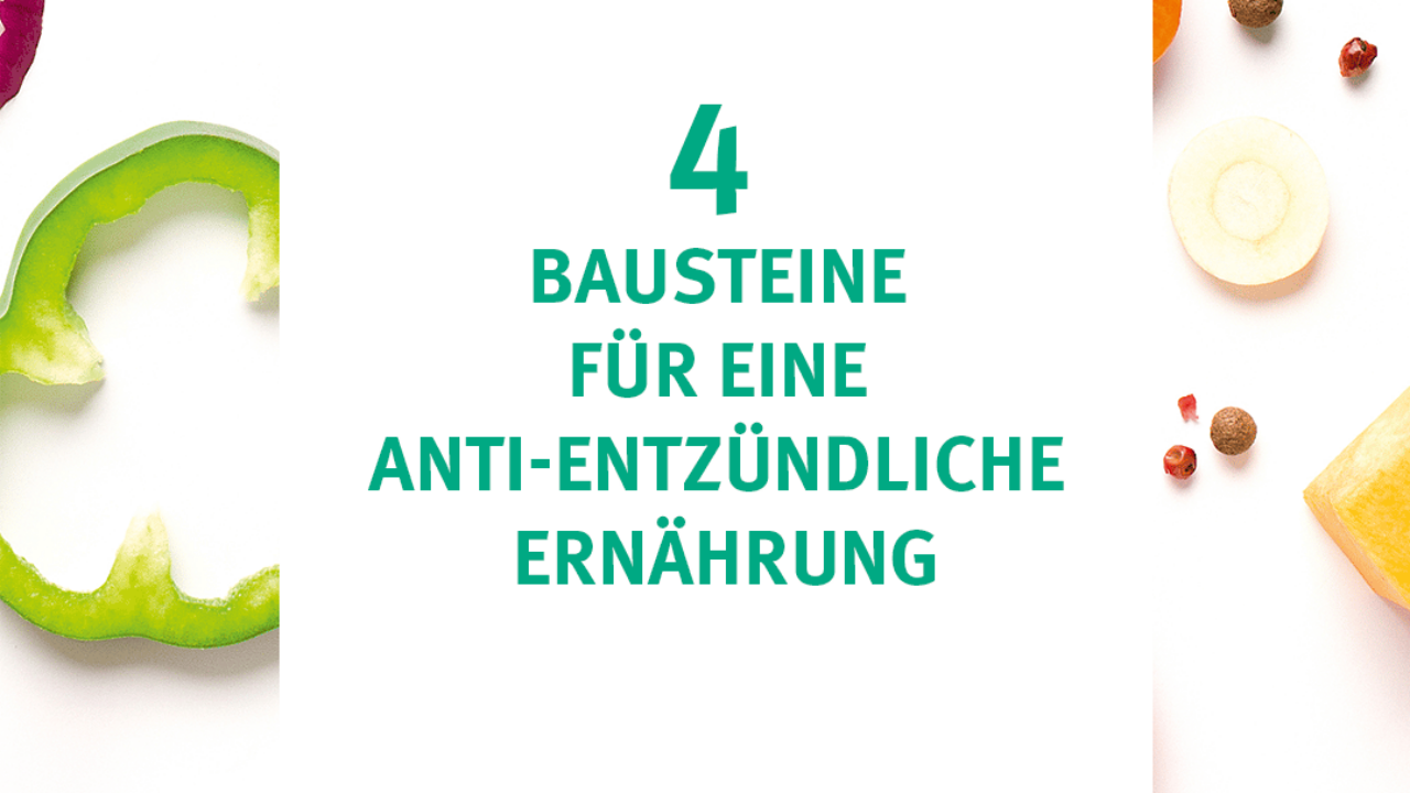 4 Bausteine für eine Anti-entzündliche Ernährung: